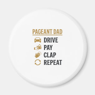 Imán Diseño de camiseta Pageant Dad Drive Pay Clap Repe
