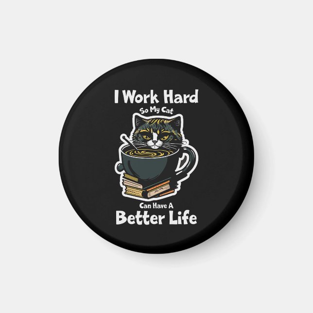Imán diseño de i-work-hard-so-my-cat-can-have-better-li (Frente)