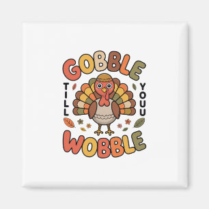 Imán Diseño de pavo Gobble Till You Wobble para el Día