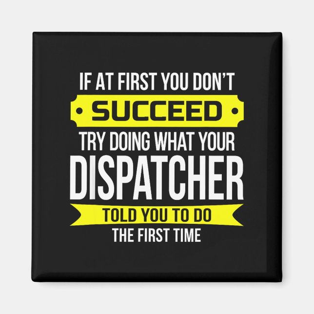 Imán Dispatcher If At First You Don't Succeed Funny Gif (Frente)