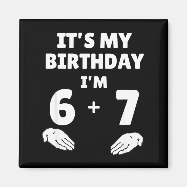 Imán Divertido 6 7 cumpleaños 13 - cumpleaños 13 Seis S (Frente)
