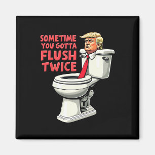 Imán Divertido Anti Trump A Veces Tienes Que Flush Dos