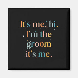 Imán Divertido Bachelor Party Me Hi Im The Groom Gettin