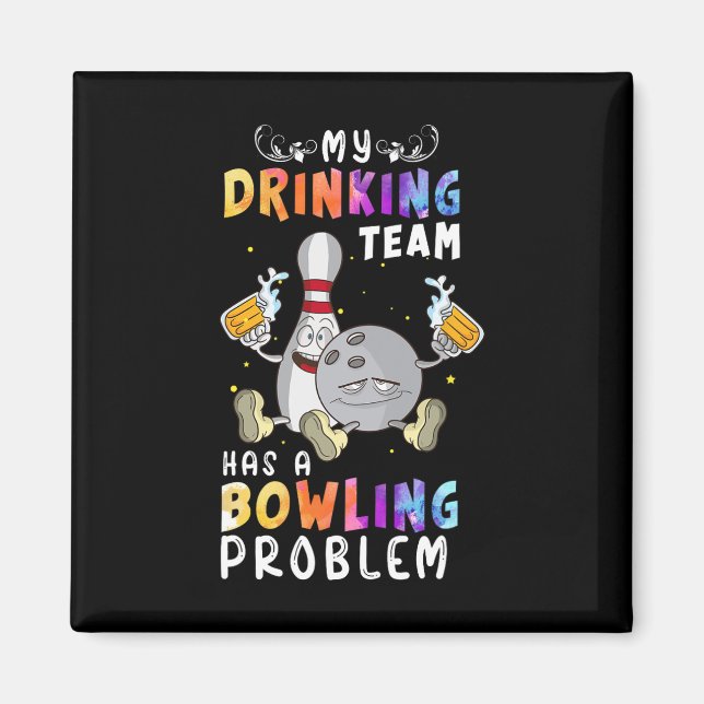 Imán Divertido Bowling Dice Que Mi Equipo De Bebidas Ti (Frente)