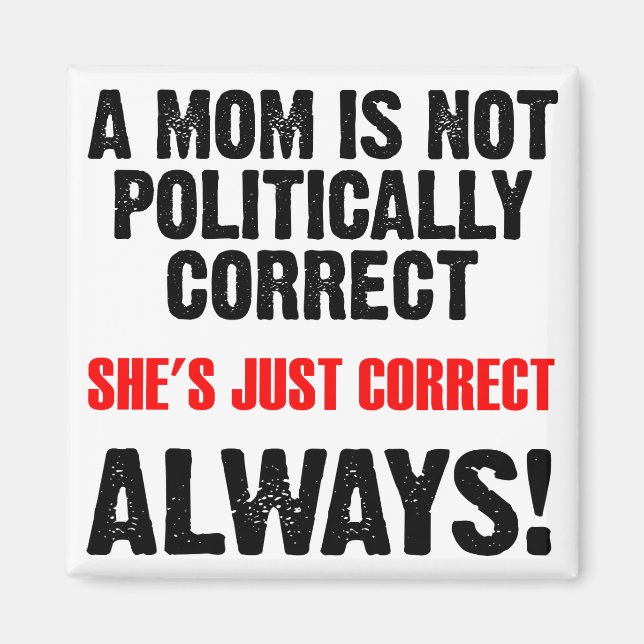 Imán Divertido Mamá Políticamente Correcta Siempre (Frente)