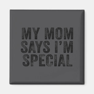 Imán Divertido Mi Mamá Dice Que Soy Especial Para Hijos