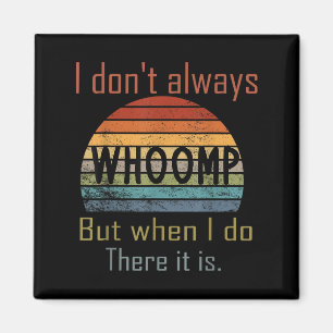 Imán Divertido No Siempre Whoomp Pero Cuando Lo Hago Ah