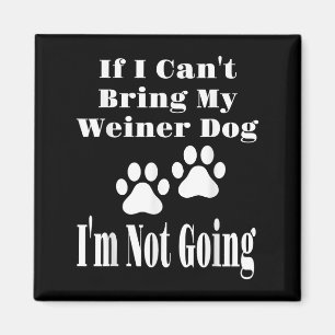 Imán Divertido si no puedo traer mi perro más Weiner no