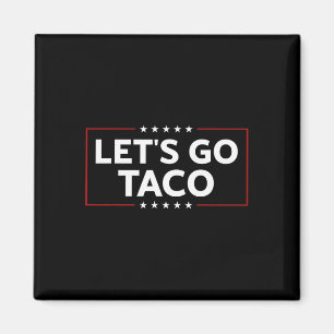 Imán Divertido Trump siempre se muerde, vayamos a Taco 