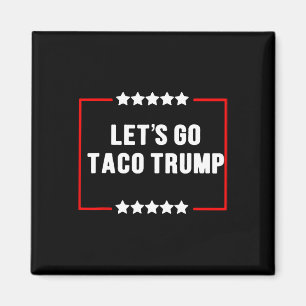 Imán Divertido vamos a hacer que Taco Trump siempre esc