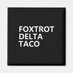 Imán Divertido Vamos Taco Shirt Foxtrot Delta Taco 2