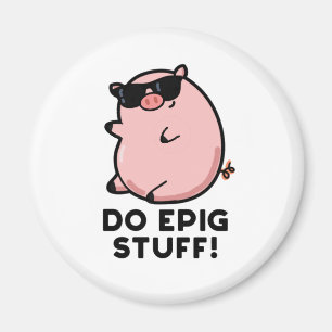 Imán Do Epig Stuts Funny Epic Pig Pun