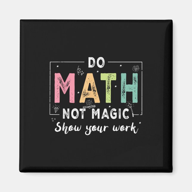 Imán Do Math Not Magic Funny Math Teacher Back To Schoo (Frente)