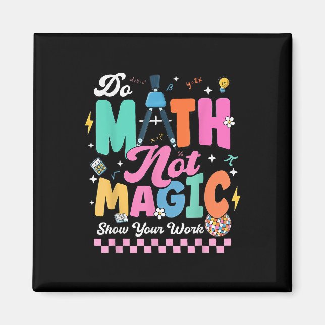Imán Do Math Not Magic Funny Math Teachers Student Back (Frente)