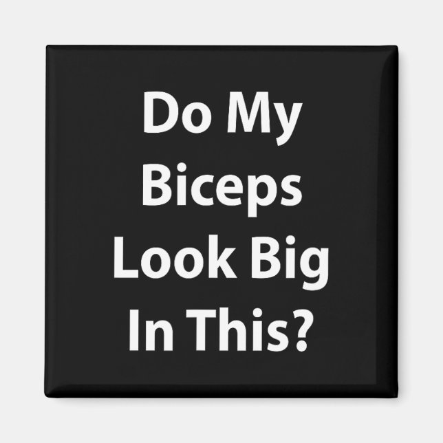 Imán Do My Biceps Look Big In This Shirt' Gym Muscle  (Frente)