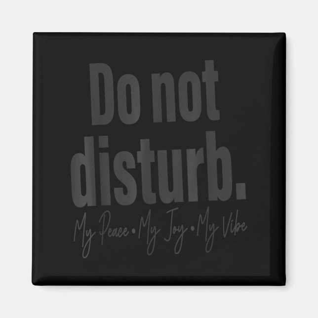 Imán Do Not Disturb Peace Joy Vibe, Funny Sarcastic Quo (Frente)