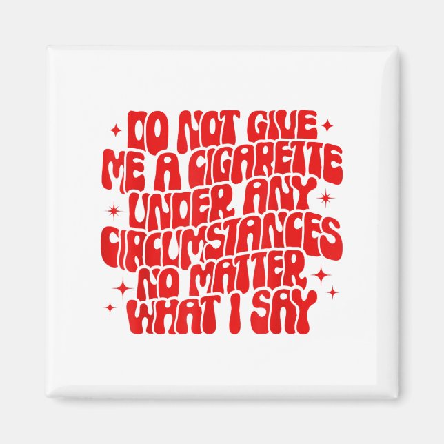 Imán Do Not Give Me A Cigarette Under Any Cirstances Fu (Frente)