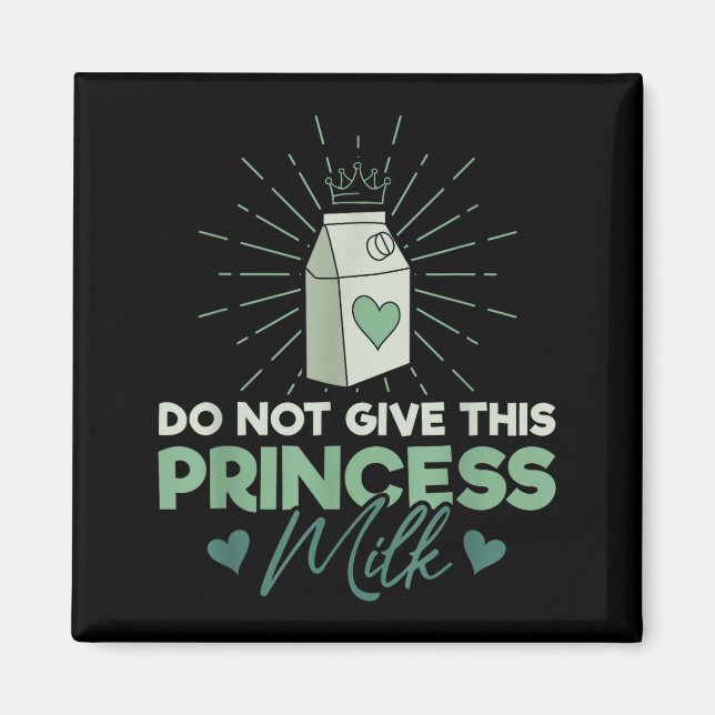 Imán Do Not Give This Princess Milk - Dairy Lactose  (Frente)