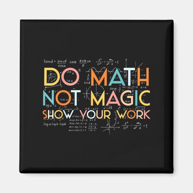 Imán Do Your Math Not Magic Show Work (Frente)