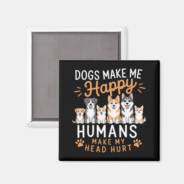 Imán Dogs Make Me Happy Dog Lover Dog Owner Dog Mom Dad (Anverso/Reverso)