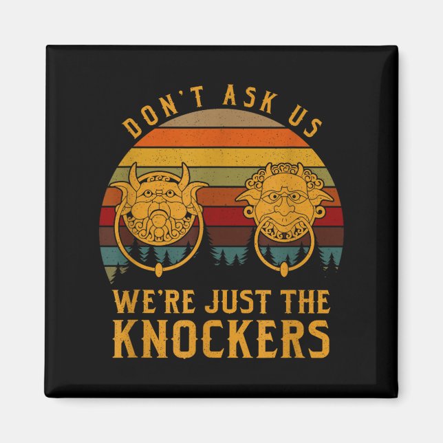 Imán Don’t Ask Us We’re Just The Knockers  (Frente)