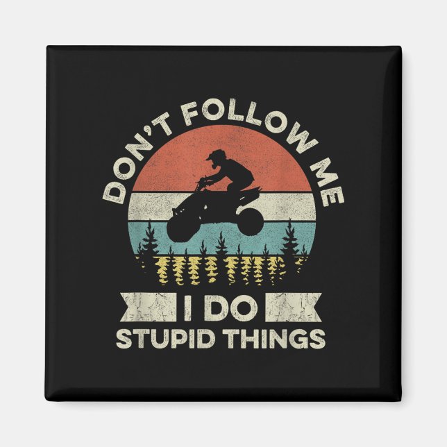Imán Don’t Follow Me - I Do Stud Things Quote For A Atv (Frente)
