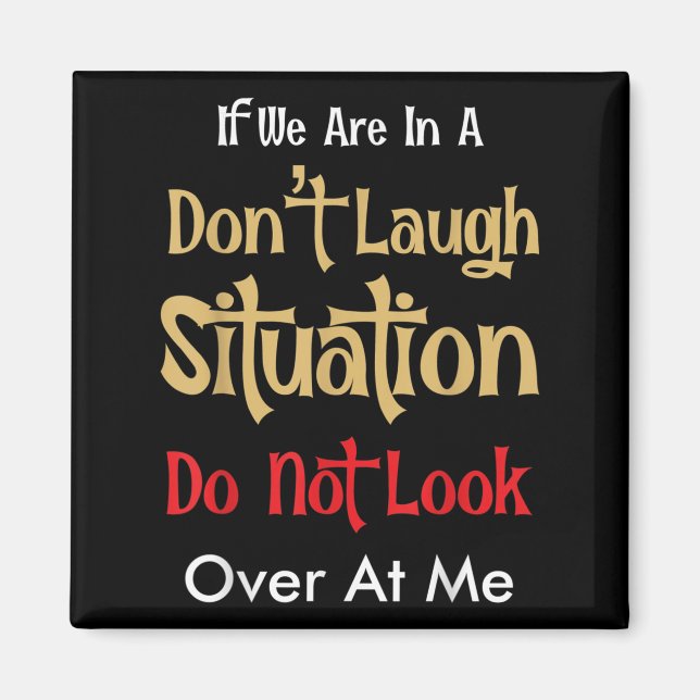 Imán Don’t Laugh Situation Dont Look Over At Me Funny Q (Frente)