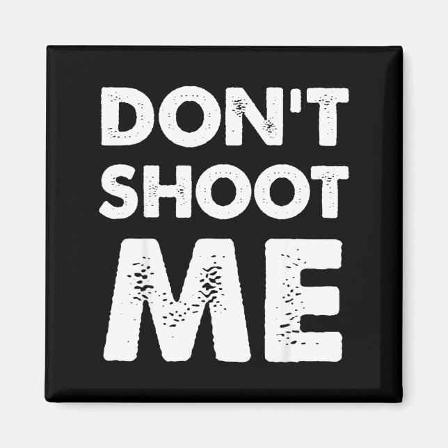 Imán Don’t Shoot Me  (Frente)