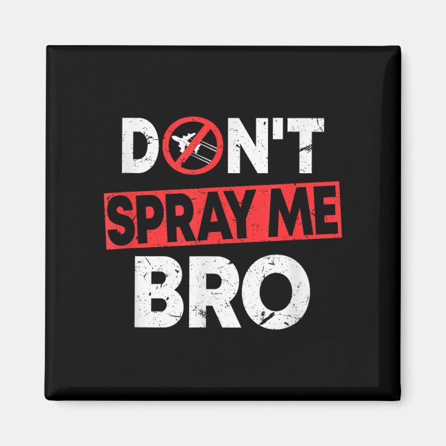 Imán Don’t Spray Me Bro _ Funny Chemtrails Consracy Quo (Frente)