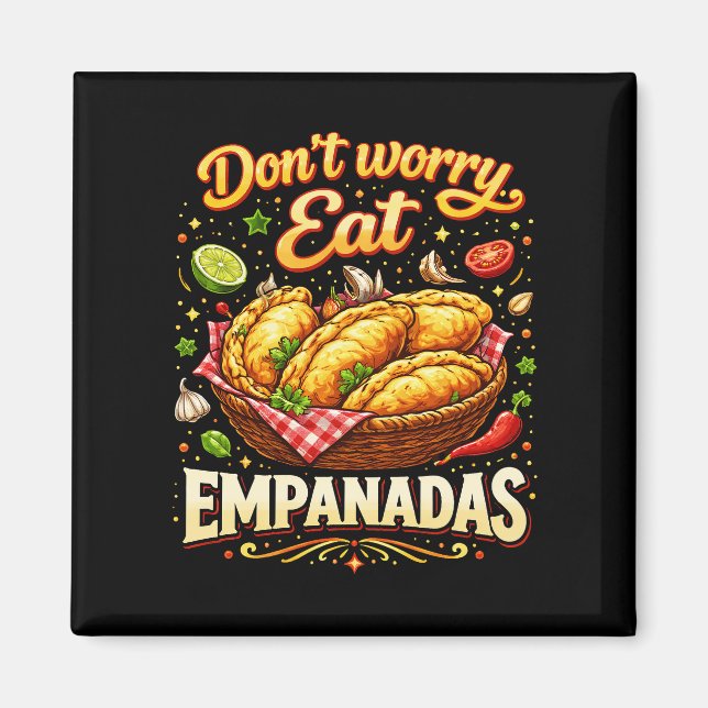 Imán Don’t Worry, Eat Empanadas (Frente)