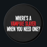 Imán ¿Dónde está una capa de vampiros cuando la necesit<br><div class="desc">¿Había suficiente de vampiros? ¿Crees que podrían hacer un poco de desafío? ¿Dónde está ese cazavampiros cuando los necesitas?</div>