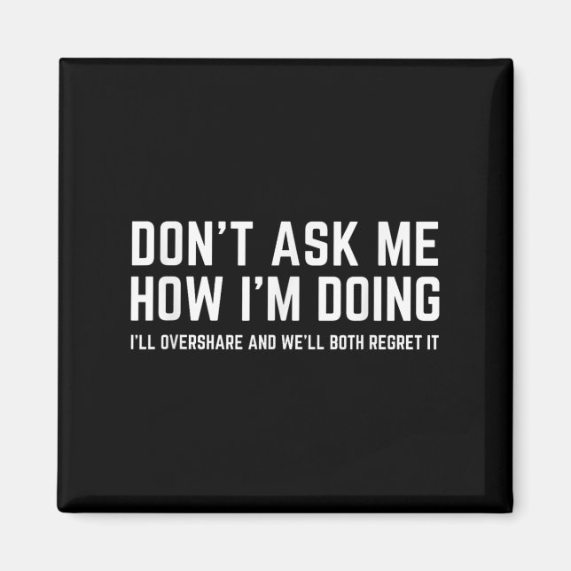 Imán Don't Ask Me How I'm Doing We'll Regret It Funny S (Frente)
