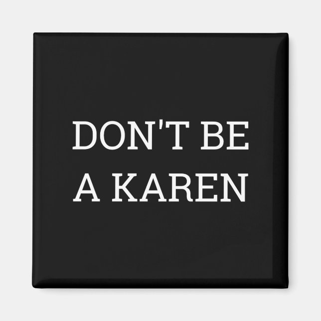 Imán Dont Be A Karen Funny  (Frente)