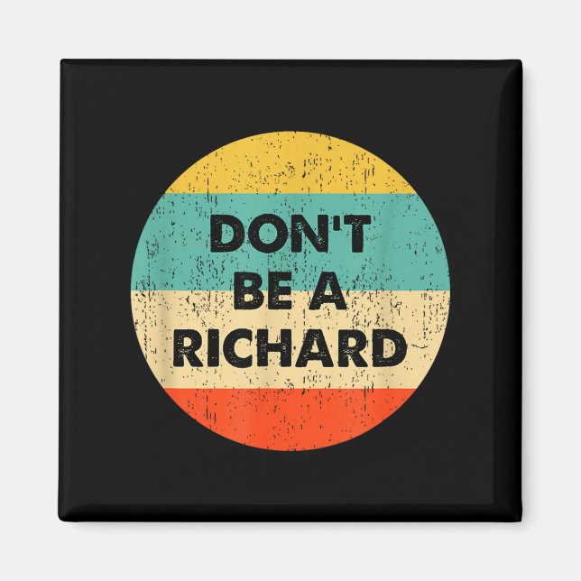 Imán Dont Be A Richard  (Frente)