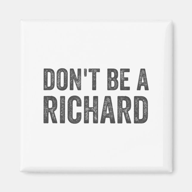 Imán Dont Be A Richard Shirt Funny Adult Humor Pun Sayi (Frente)