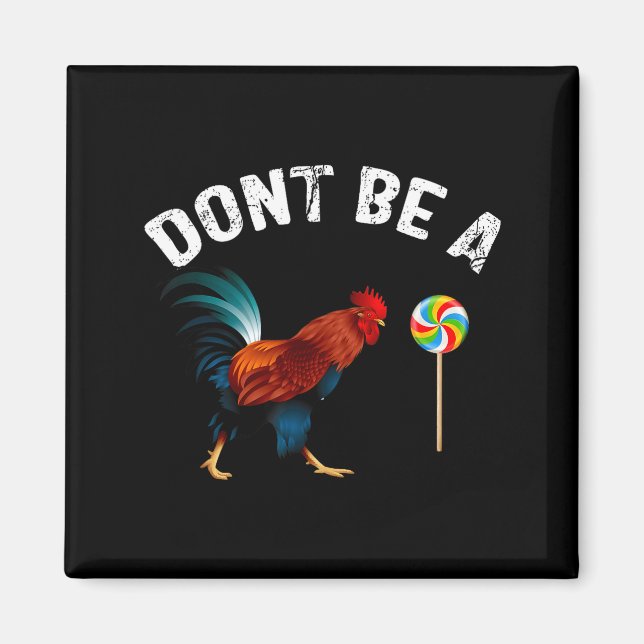 Imán Dont Be A Sucker Funny Rooster Fathers Day Gift  (Frente)