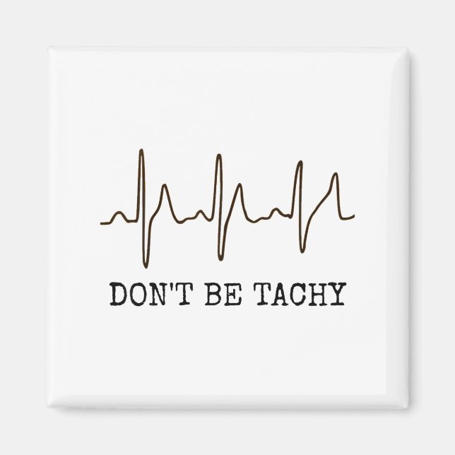 Imán Don't Be Tachy . Funny Ekg Shirt  (Frente)
