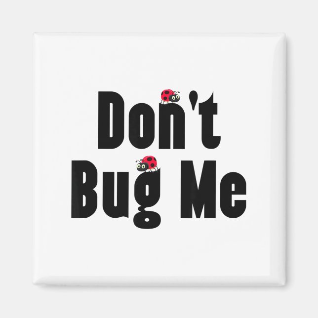 Imán Don't Bug Me - Funny Ladybug Family Insect  (Frente)