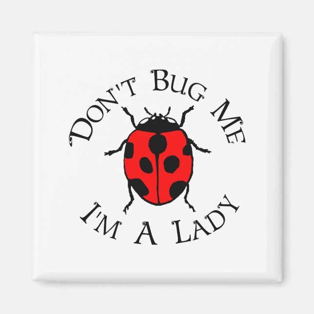 Imán Dont Bug Me Im A Lady  (Frente)