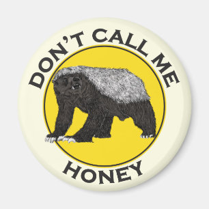 Imán Dont Call Me Honey Badger Funny Badass Slogan Pun