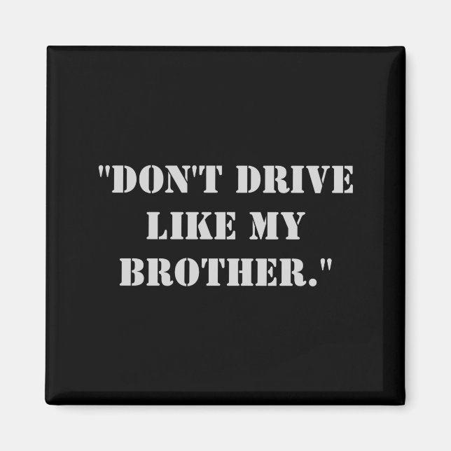 Imán Dont Drive Like My Brother  (Frente)