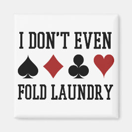 Imán Don't Even Fold Laundry Funny Cards Poker Player