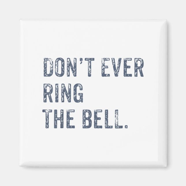 Imán Dont Ever Ring The Bell Motivational  (Frente)