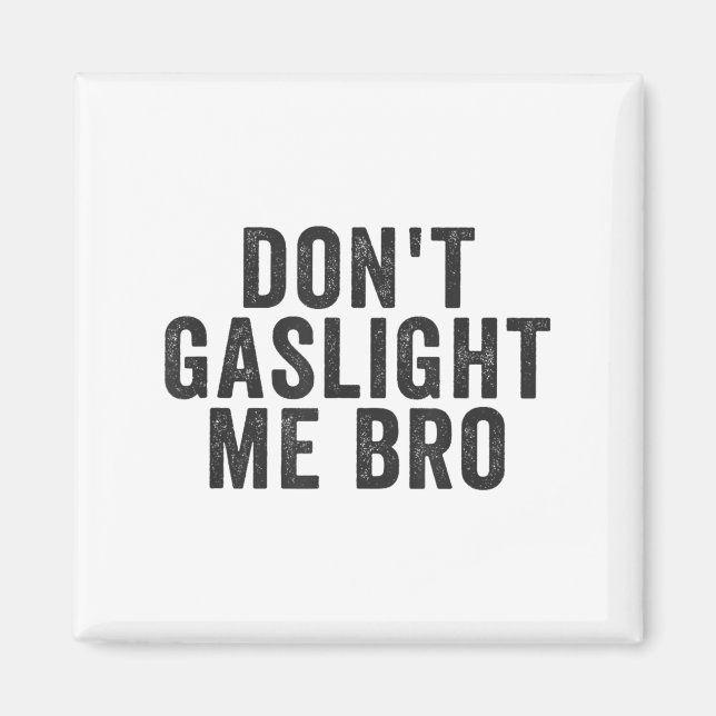 Imán Don't Gaslight Me Bro Narcissist Survivor Quote Sa (Frente)