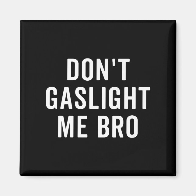 Imán Don't Gaslight Me Bro Narcissist Survivor Quote Sa (Frente)