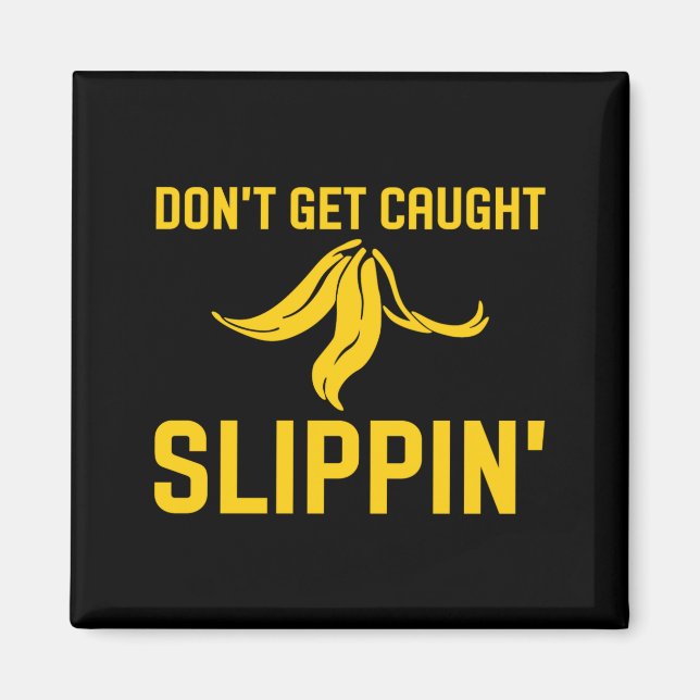 Imán Dont Get Caught Slipng Funny Quote Banana Peel  (Frente)