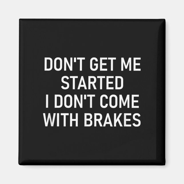 Imán Don't Get Me Started I Don't Come With Brakes, Fun (Frente)