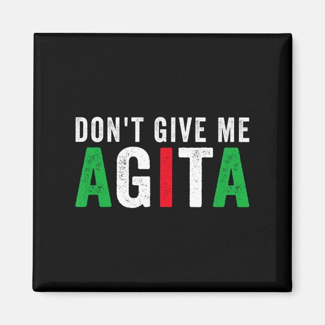 Imán Don't Give Me Agita Funny Italian American Quote S (Frente)