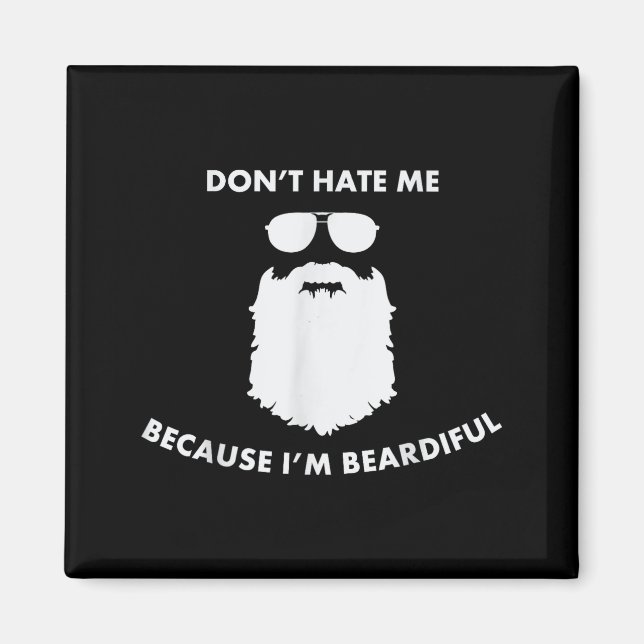 Imán Don't Hate Me Because I'm Beardiful Shirt For Bear (Frente)