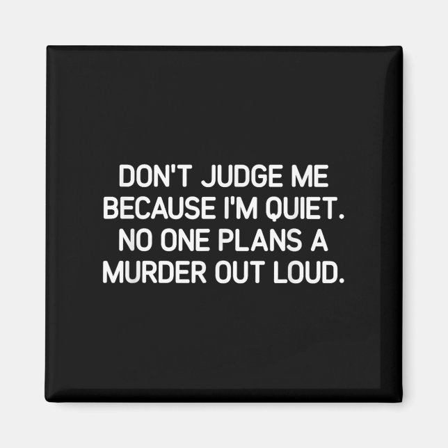 Imán Don't Judge Me Because I'm Quiet, Funny, Jokes, Sa (Frente)